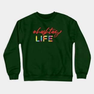 Hashtag Life Crewneck Sweatshirt